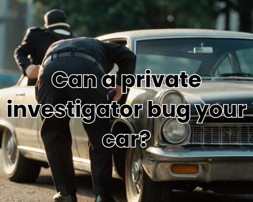 a private investigator bugging a vehicle